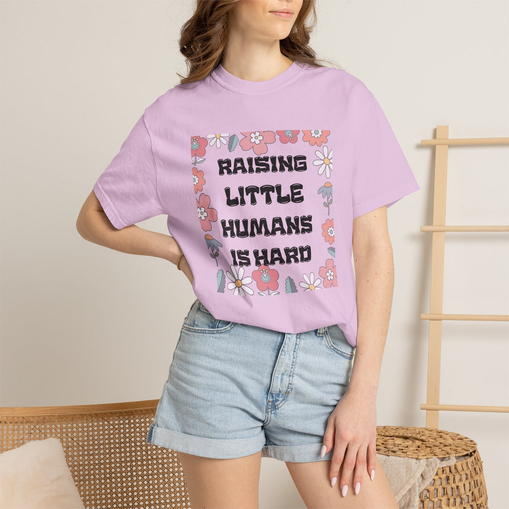 Raising Little Humans Is Hard T-Shirt — Funny Mom/Dad Parenting Tee