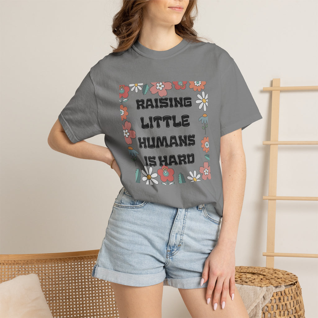 Raising Little Humans Is Hard T-Shirt — Funny Mom/Dad Parenting Tee