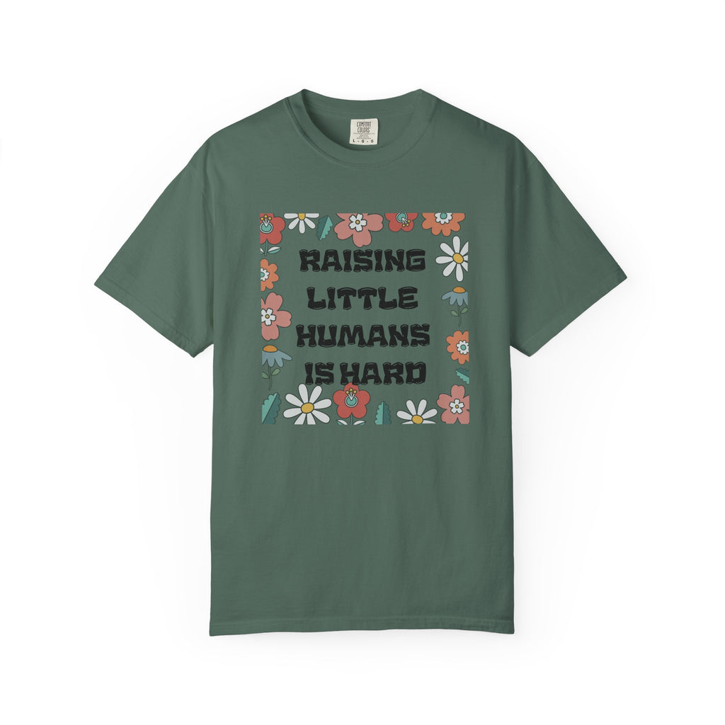 Raising Little Humans Is Hard T-Shirt — Funny Mom/Dad Parenting Tee