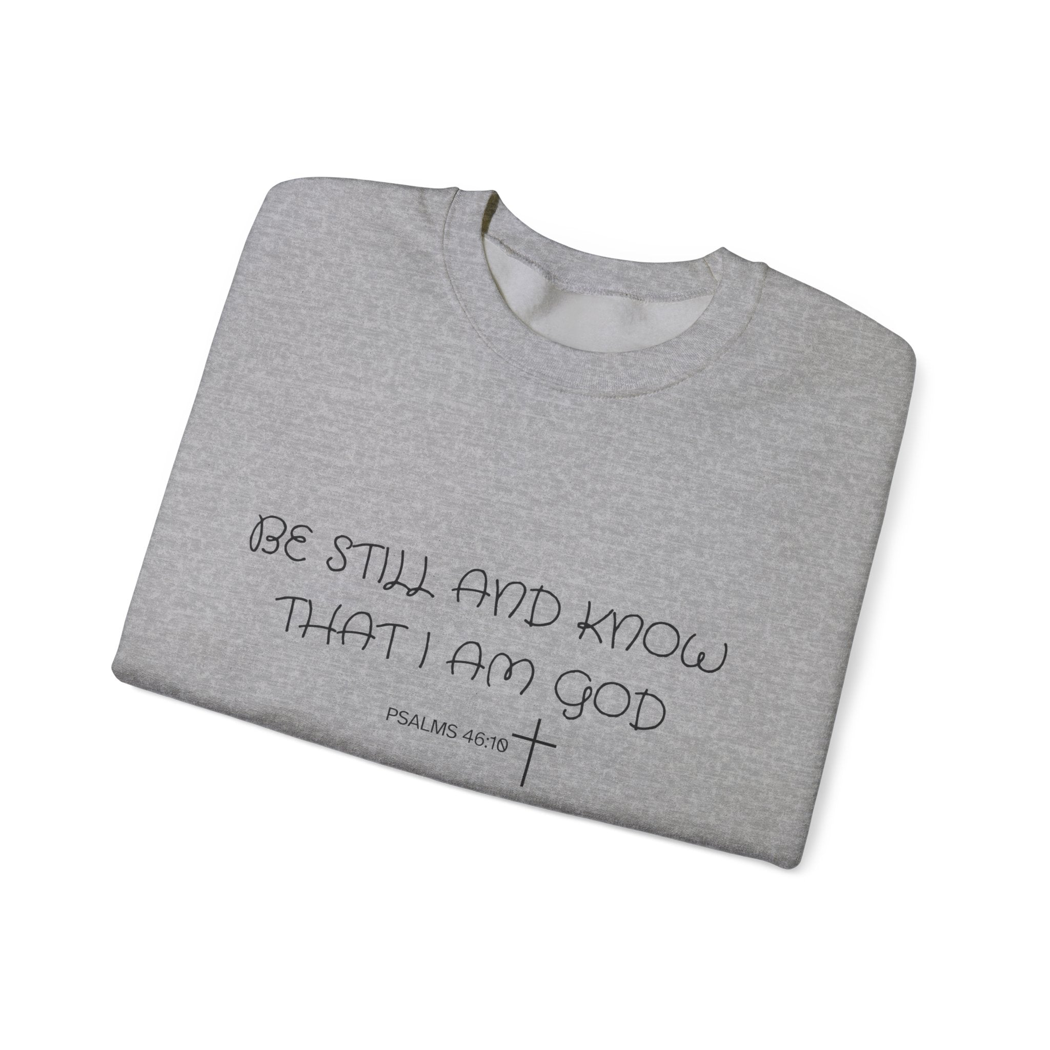 Be Still and Know Crewneck Sweatshirt — Christian Faith Quote Pullover
