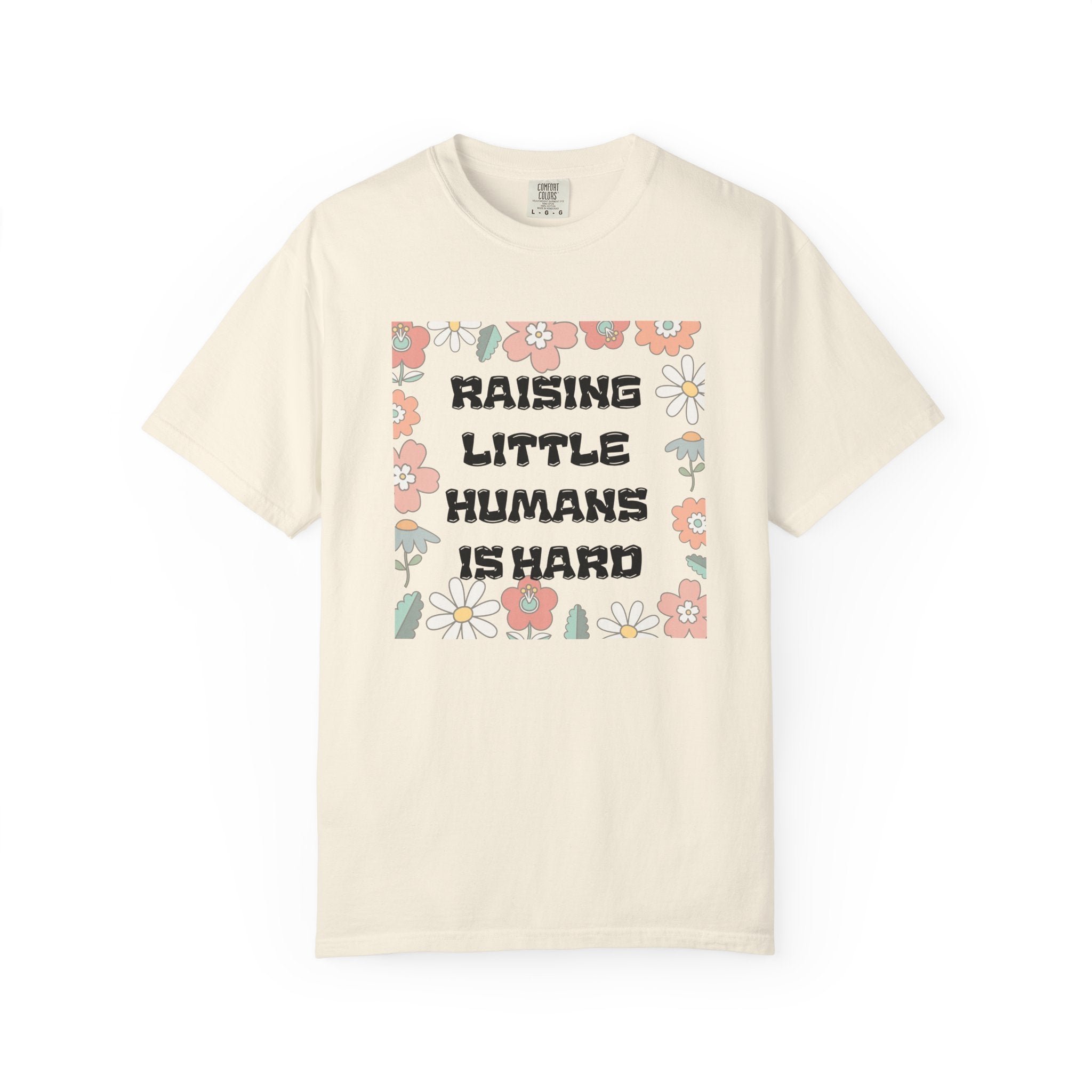 Raising Little Humans Is Hard T-Shirt — Funny Mom/Dad Parenting Tee