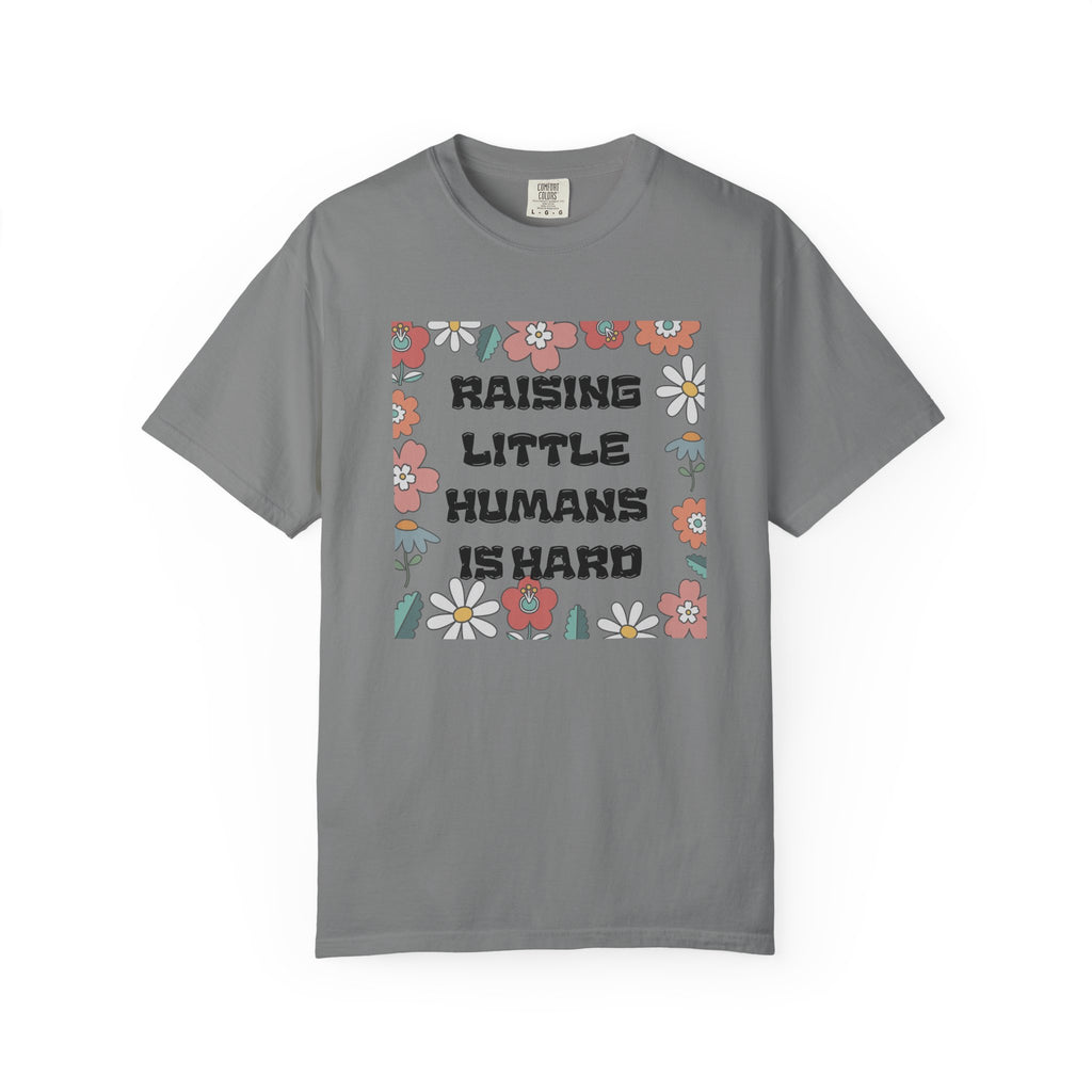 Raising Little Humans Is Hard T-Shirt — Funny Mom/Dad Parenting Tee
