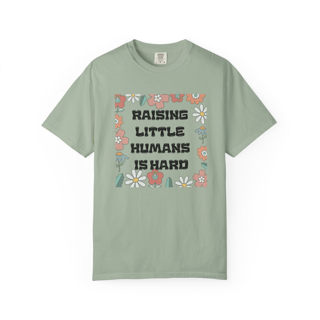 Raising Little Humans Is Hard T-Shirt — Funny Mom/Dad Parenting Tee