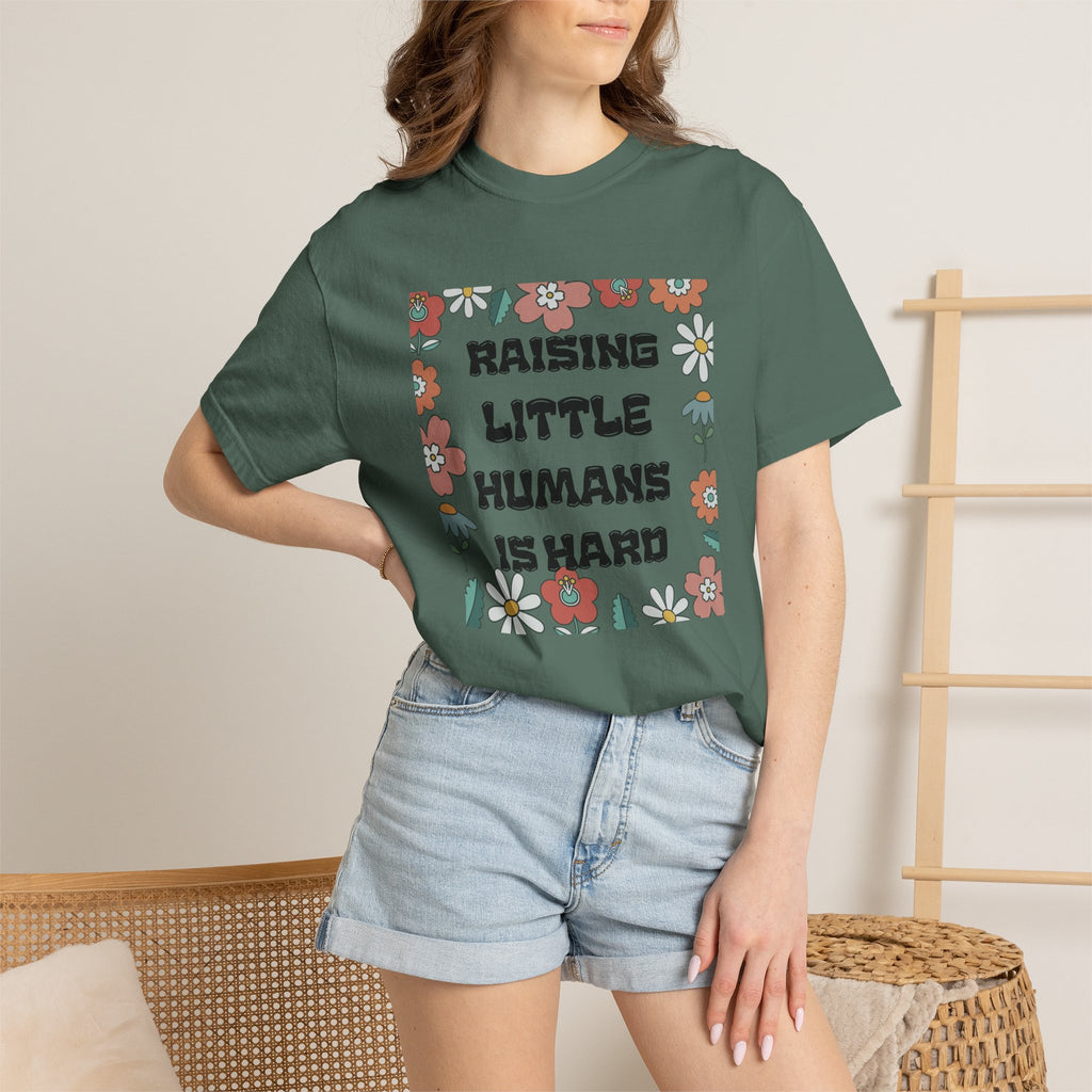 Raising Little Humans Is Hard T-Shirt — Funny Mom/Dad Parenting Tee