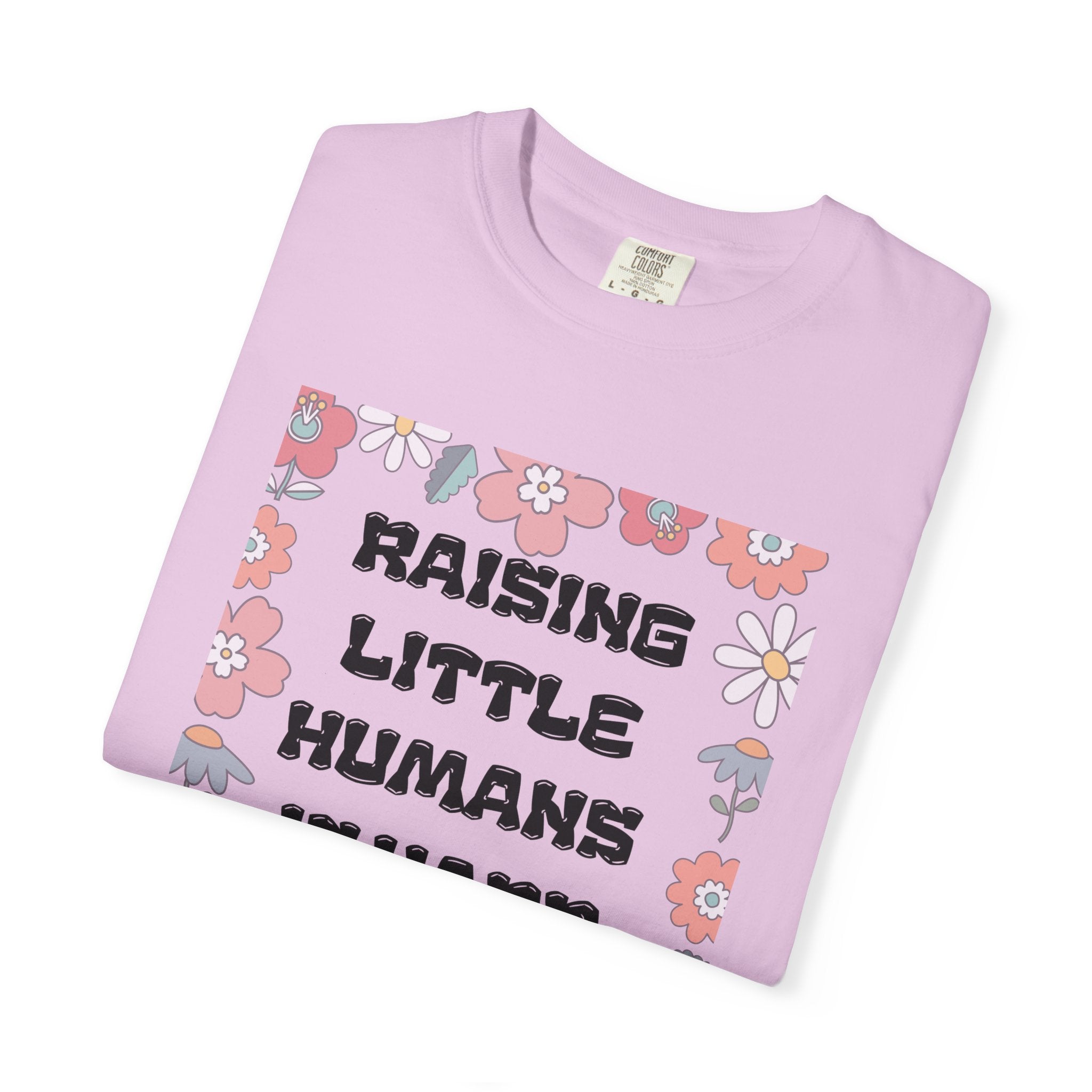 Raising Little Humans Is Hard T-Shirt — Funny Mom/Dad Parenting Tee