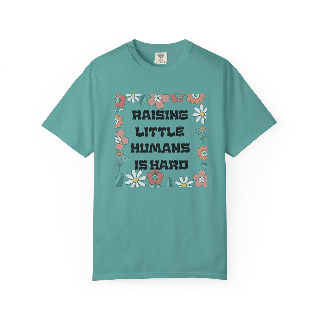 Raising Little Humans Is Hard T-Shirt — Funny Mom/Dad Parenting Tee