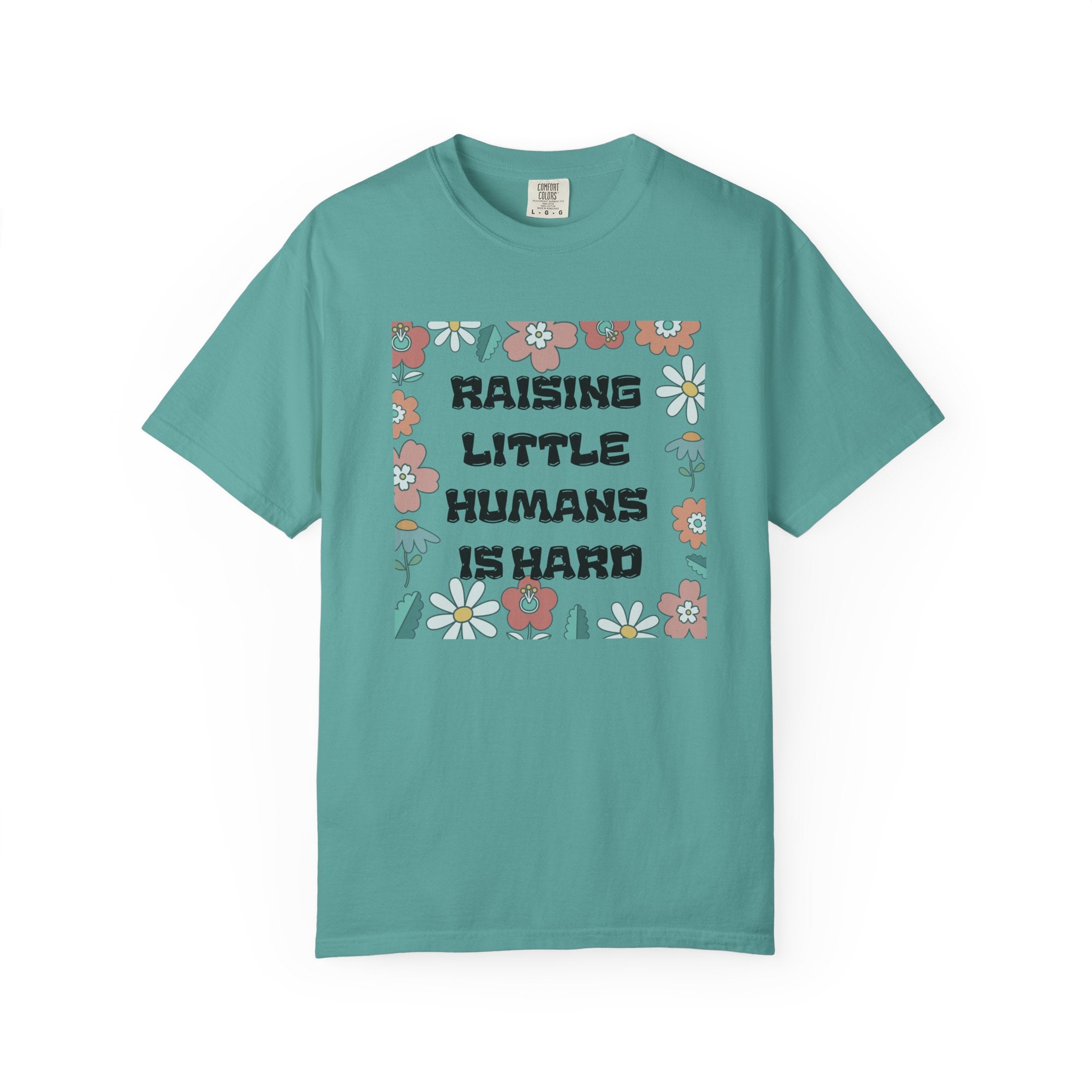 Raising Little Humans Is Hard T-Shirt — Funny Mom/Dad Parenting Tee