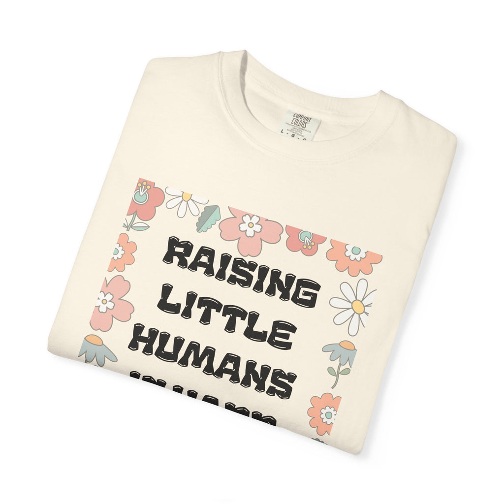 Raising Little Humans Is Hard T-Shirt — Funny Mom/Dad Parenting Tee