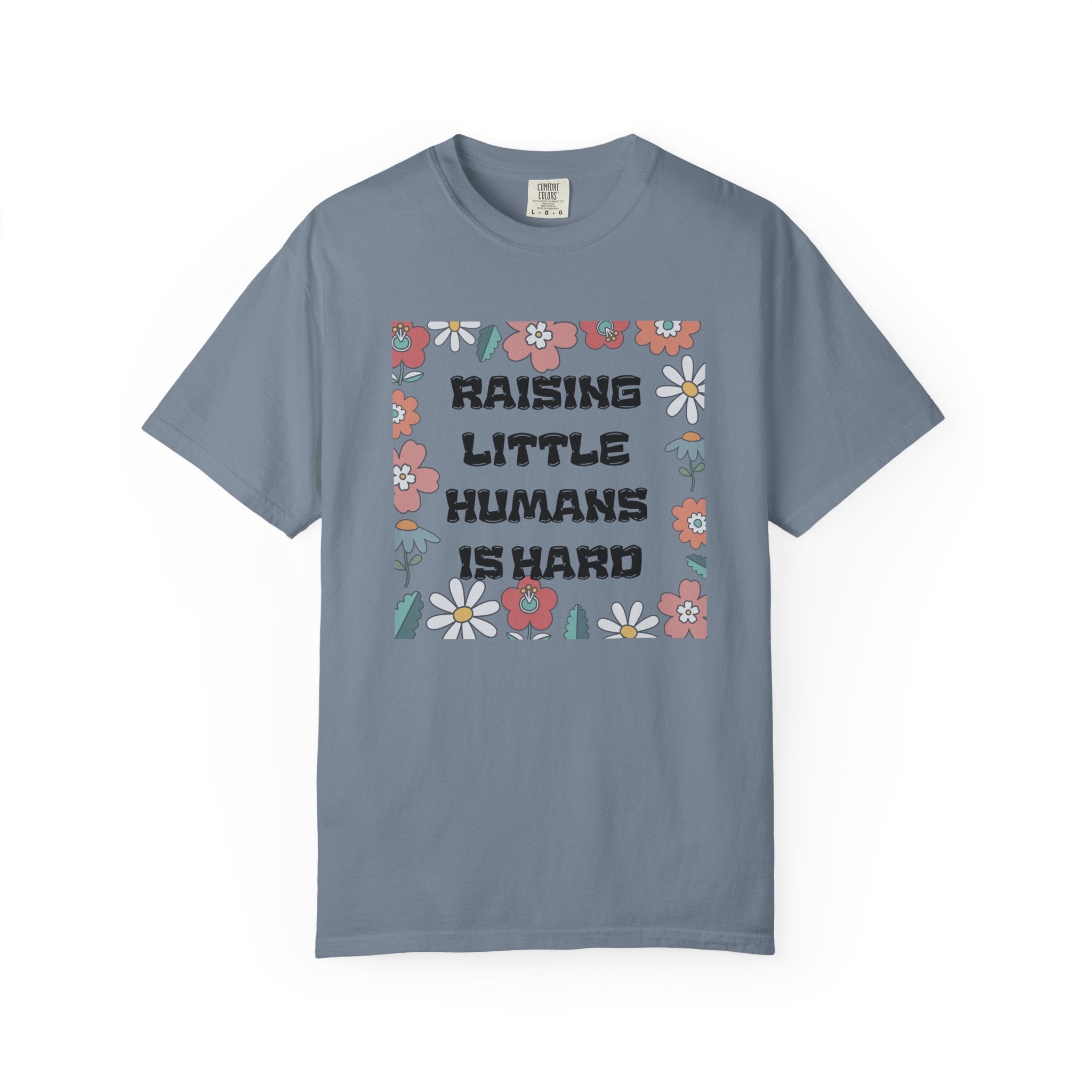 Raising Little Humans Is Hard T-Shirt — Funny Mom/Dad Parenting Tee