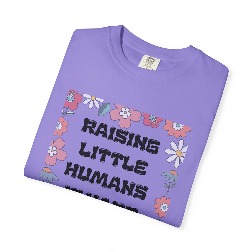 Raising Little Humans Is Hard T-Shirt — Funny Mom/Dad Parenting Tee